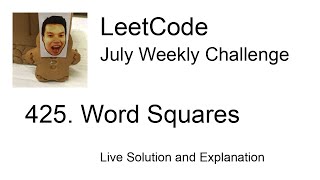 425. Word Squares - Week 3/5 Leetcode July Challenge