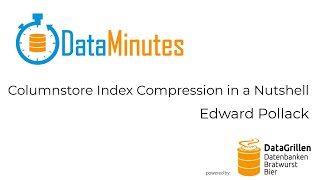 Edward Pollack - Columnstore Index Compression in a Nutshell
