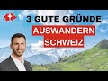 Auswandern Schweiz | 3 gute Gründe | Jetzt erst recht!