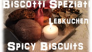 Biscotti Speziati : Lebkuchen - Spicy Biscuit