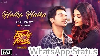 WhatsApp status | Halka Halka | Aishwarya Rai | FANNEY KHAN |