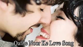 Qafile Noor Ke Love Song