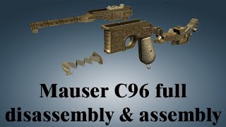 Mauser C96: full disassembly \u0026 assembly