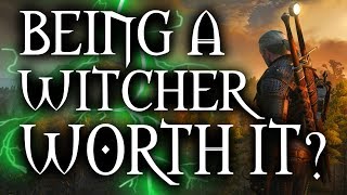 Witcher 3 - Is Being a Witcher Worth It?