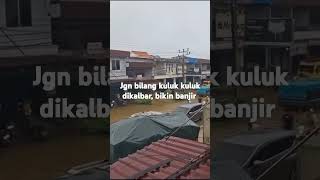 Bilang kuluk kuluk musim hujan  bisa bikin banjir dikalbar.  #banjirkalbar