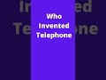 who invented telephone