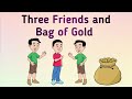 story in English l Three friends and bag of gold story l tit for tat story l short story for kids l