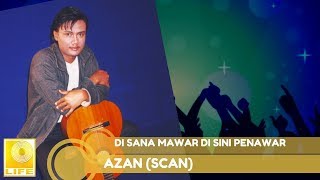 Azan (Scan) - Di Sana Mawar Di Sini Penawar (Official Audio)
