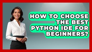 How To Choose The Best Python IDE For Beginners? - Python Code School