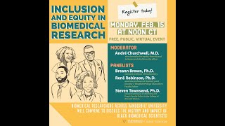 From Inclusion to Equity: The Story of Black Biomedical Scientists panel discussion 2/15/21