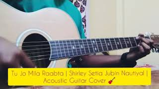 Tu Jo Mila Raabta | Shirley Setia Jubin Nautiyal |Guitar Cover 🎸