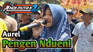 ANDI PUTRA 2 | PENGEN NDUENI (Ferdiansyah) Voc. AUREL | Live Srengseng Krangkeng