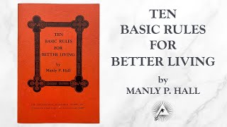 Ten Basic Rules for Better Living (1953) by Manly P. Hall