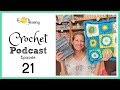 Crochet Podcast Episode 21 -  Nemesis Pillow, Book Cover,  Cozy BoHo Cardi & More