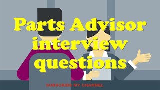 Parts Advisor interview questions