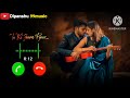 Main Tenu Samjhawan Ki Ringtone || Love trending ringtone || Best ringtone