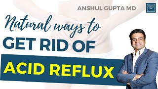 Natural Ways to Get Rid Of Acid Reflux (GERD).