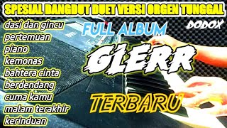 SPESIAL DANGDUT DUET VERSI ORGEN TUNGGAL FULL ALBUM BASS GLERR TERBARU