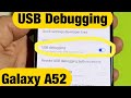 Galaxy A52: How to Enable USB Debugging