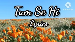 || Tum Se Hi (Lyrics) || Jab We Met || Kareena Kapoor, Sahid Kapoor || Mohit Chauhan, Pritam ||