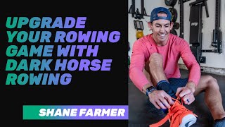 Upgrade your Rowing Game with Shane Farmer founder of Dark Horse Rowing