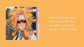 slowly falling head over heels for the number one hero - an all might playlist