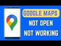 Google Maps Not Opening Problem Solved | Google Maps App Not Working Problem Solution