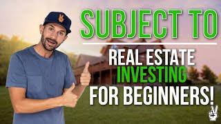 Subject To | Real Estate Investing For Beginners