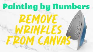 Remove wrinkles from your paint by numbers canvas (how to iron canvas)