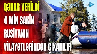 Rusiyada minlərlə insan təcili köçürülür: dövlət göstəriş verdi