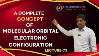 Molecular orbital electronic configuration complete concept|| Lecture - 73|| 4K video||