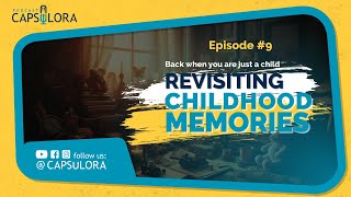 PODCAST Episode 9 - Revisiting Childhood Memories