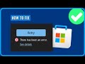 How to Fix There Has Been an Error During Install Apps From Microsoft Store in Windows 10/11