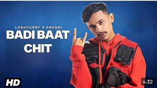 Badi Baat Chit Industry Ke Logo Se (Official Video) Khushi × Lashcurry | Badi Batchit | New Song\