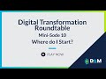 Digital Transformation Roundtable: Where Do I Start? | Mini-Sode 10