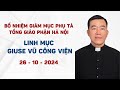 BỔ NHIỆM GIÁM MỤC PHỤ TÁ TỔNG GIÁO PHẬN HÀ NỘI | Ngày 26.10.2024