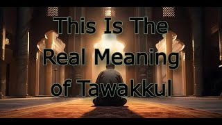 The True Meaning of Tawakkul in Allah #Allah #Tawakkul