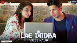 Lae Dooba || Aiyaary  || Sidharth malhotra || RAkul Preet Singh || Zee Music Co. || Sunidhi Chauhan
