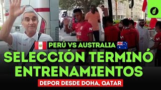 SELECCIÓN PERUANA FINALIZÓ TRABAJOS EN DOHA | PRIMER ENTRENAMIENTO EN QATAR | Perú vs AUSTRALIA