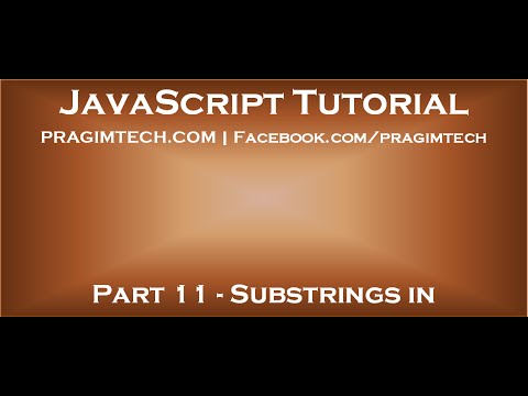 Substrings in JavaScript Substrings in JavaScript