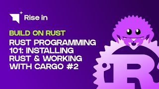 Rust Programming 101: Installing Rust & Working with Cargo #2 | Build on Rust