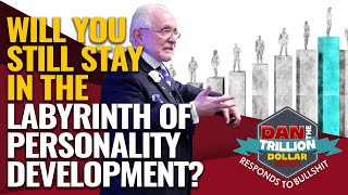 WILL YOU STILL STAY IN THE LABYRINTH OF PERSONALITY DEVELOPMENT? | DAN RESPONDS TO BULLSHIT