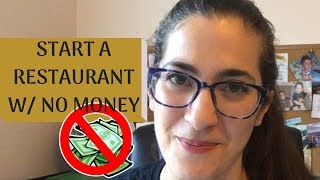 HOW TO OPEN A RESTAURANT WITH NO MONEY | Start a Restaurant