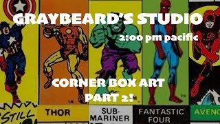 GRAYBEARD'S STUDIO: EP. 162 CORNER BOX ART PART 2