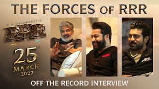 The Forces Of RRR - Off The Record Interview | SS Rajamouli, NTR, Ram Charan |  #RRROnMarch25th