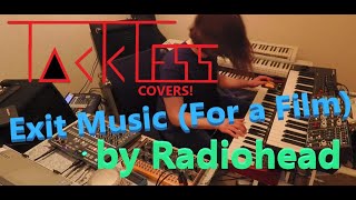 Tackless covering Exit Music (For a Film) by Radiohead