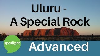 Uluru - A Special Rock | ADVANCED | practice English with Spotlight