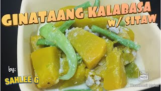 HOW TO COOK GINATAANG KALABASA W/ SITAW /SAHLEE G