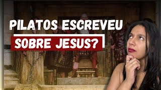 Pilatos escreveu sobre Jesus? Entre História e Pseudohistória