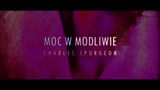 ⚖ Sekretna moc zawarta w modlitwie -  Charles Spurgeon